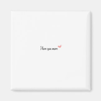I Love You More Timeless Classic Style Magnet