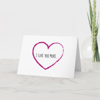 I Love You More Valentine's Day Card