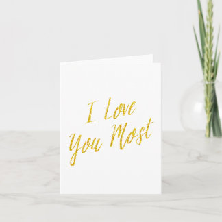 I Love You Most Quote Gold Faux Glitter Metallic Card