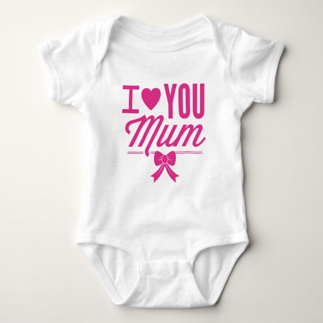 I Love You Mum Baby Bodysuit (Front)