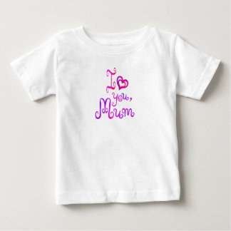 I love you mum baby T-Shirt