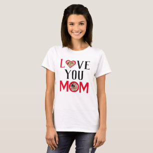 I Love You Mum Cute 2 Photo Happy Mothers Day T-Shirt