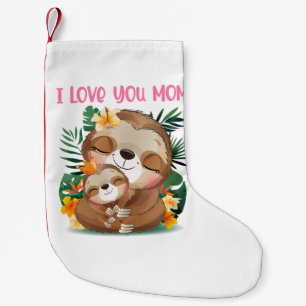I Love You Mum Cute Mum and Baby Sloth Small Christmas Stocking