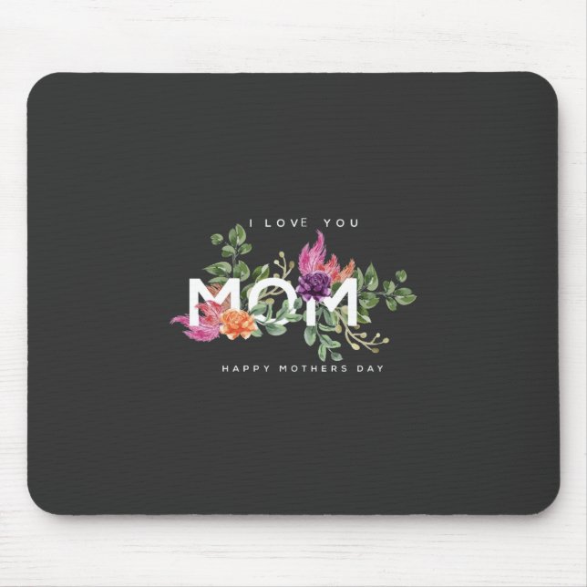 I Love You Mum Floral Design   Mouse Pad (Front)