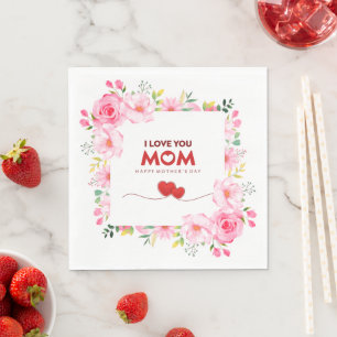 I Love You Mum Happy Mother's Day Pink Floral Napkin
