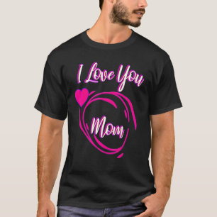I Love You Mum Heart Pink T-Shirt