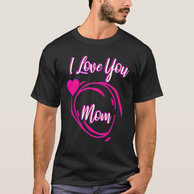 I Love You Mum Heart Pink T-Shirt (Front)