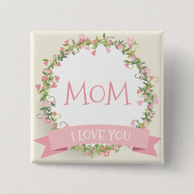 I Love You Mum Mother's Day Pin Button (Front)