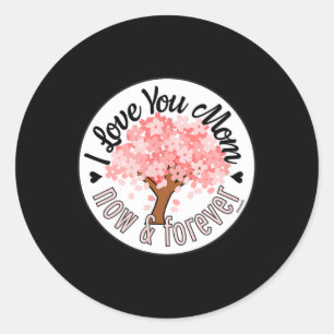 I Love You Mum - Now And Forever Pink Tree Modern Classic Round Sticker