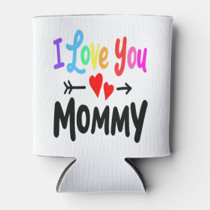 I Love You Mummy Heart Mum Girl Boy Cute Mothers D Can Cooler