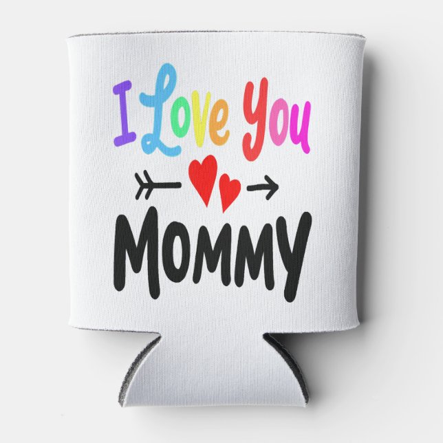 I Love You Mummy Heart Mum Girl Boy Cute Mothers D Can Cooler (Front)