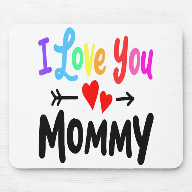 I Love You Mummy Heart Mum Girl Boy Cute Mothers D Mouse Pad (Front)