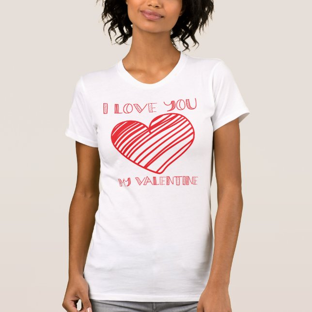 I Love You My Valentine Valentines Day T-Shirt (Front)