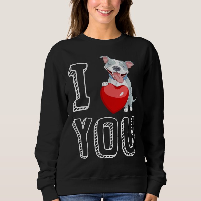 I Love You Pitbull Valentine Sweatshirt (Front)