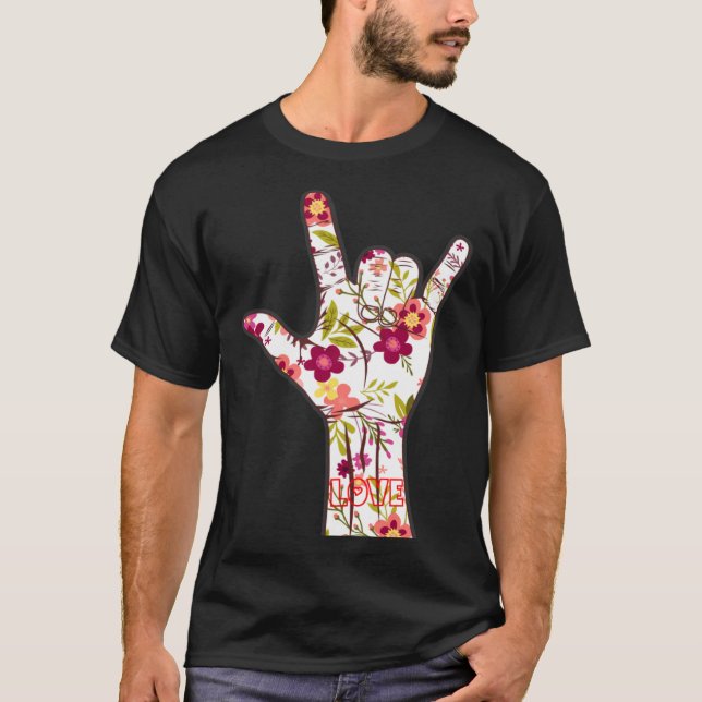 I Love You Sign Language ASL Lovely Floral T-Shirt (Front)