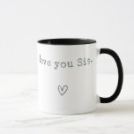 I Love You Sis - Sister Gifts for Birthday Mug<br><div class="desc">I Love You Sis - Sister Gifts for Birthday</div>