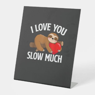 I Love You Slow Much - Valentine's Day Sloth Zoo A Pedestal Sign