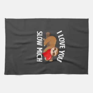 I Love You Slow Much - Valentine's Day Sloth Zoo A Tea Towel