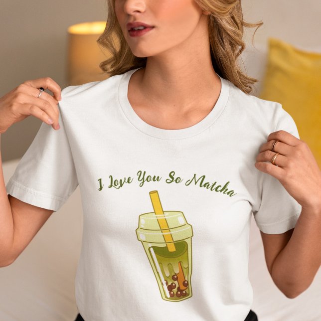 I Love You So Matcha , matcha  T-Shirt (Creator Uploaded)