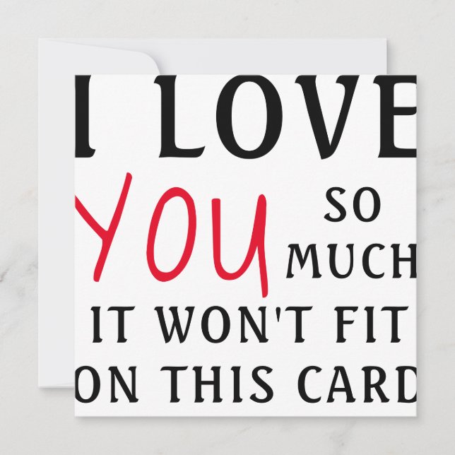 i love you so much it won't fit the card (Front)