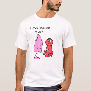 I love you so much T-Shirt