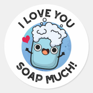 I Love You Soap Much Funny Soap Pun  Classic Round Sticker