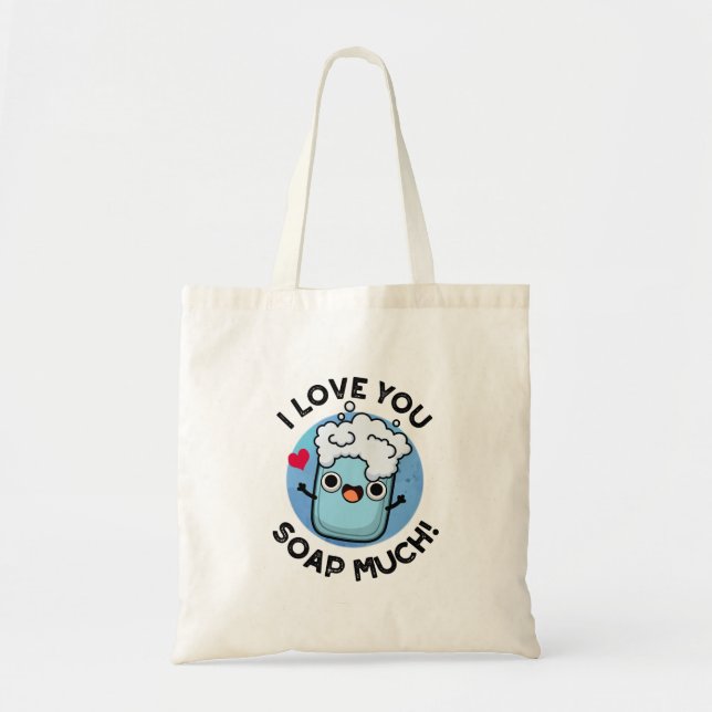 I Love You Soap Much Funny Soap Pun  Tote Bag (Front)
