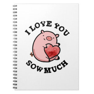 I Love You Sow Much Cute Animal Pig Pun Notebook