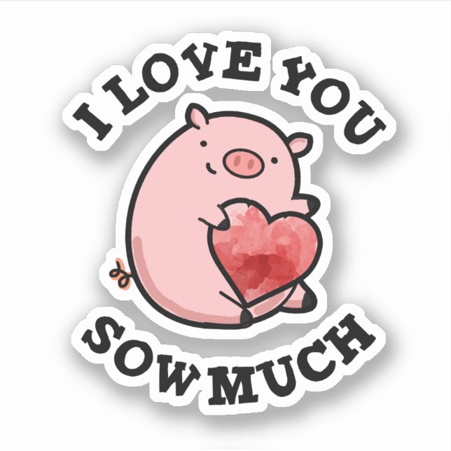 I Love You Sow Much Funny Pig Pun  (Front)