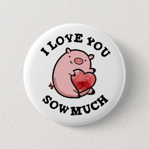 I Love You Sow Much Funny Pig Pun 6 Cm Round Badge