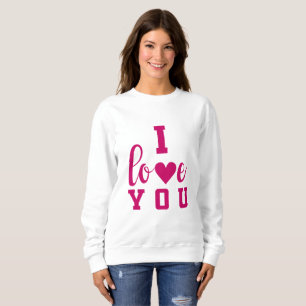 I Love You Sweatshirt