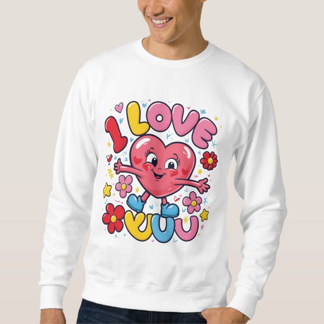 I Love You  Sweatshirt (Front)