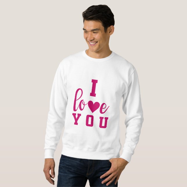 I Love You Sweatshirt (Front Full)