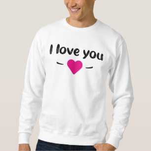 I love you sweatshirt