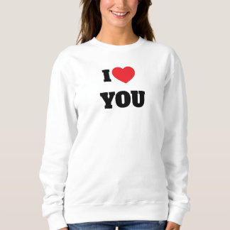 I love You Sweatshirt