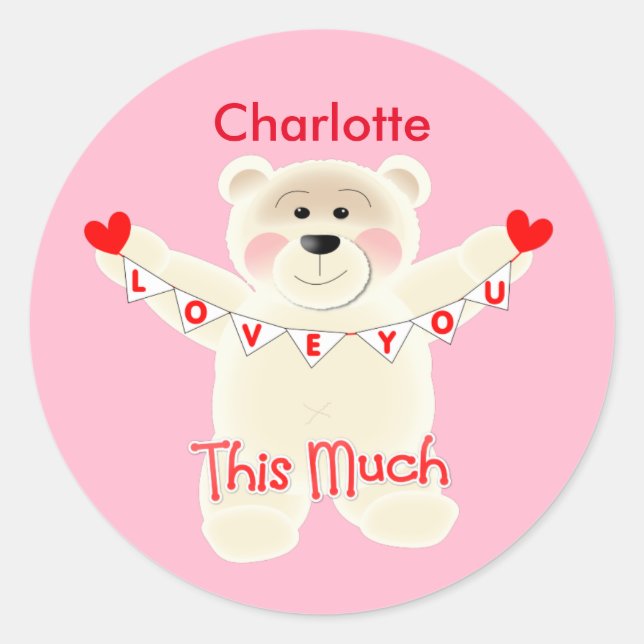 I Love You This Much Cute Teddy Bear Personalised Classic Round Sticker (Front)