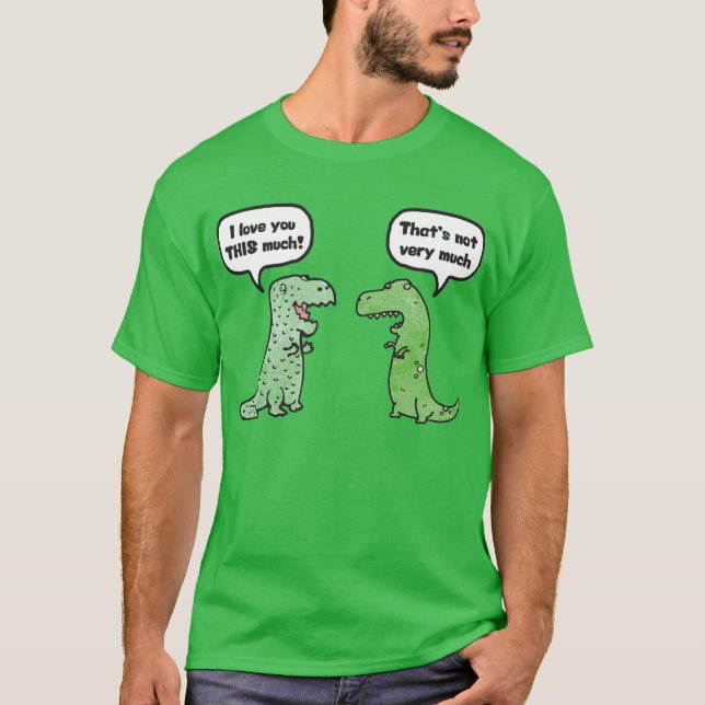 I Love You THIS Much (T-Rex) T-Shirt (Front)