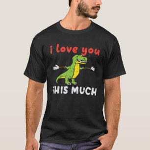 I Love You This Much Trex Cute Valentines Day Dino T-Shirt