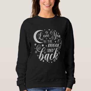 I Love You To Funny The Moon & Back Valentines Day Sweatshirt