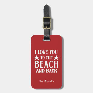 I Love You to The Beach and Back - Quote Nautical Luggage Tag