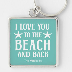 I Love You to The Beach and Back - Summer Coastal Key Ring