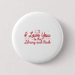 I Love You To The Library And Back Funny Librarian 6 Cm Round Badge
