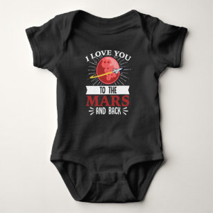 I Love You To The Mars And Back  Space Astronaut Baby Bodysuit