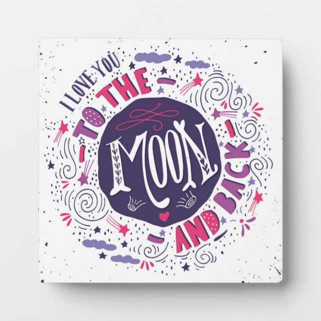 I Love You To The Moon And Back 4 Plaque (Front)