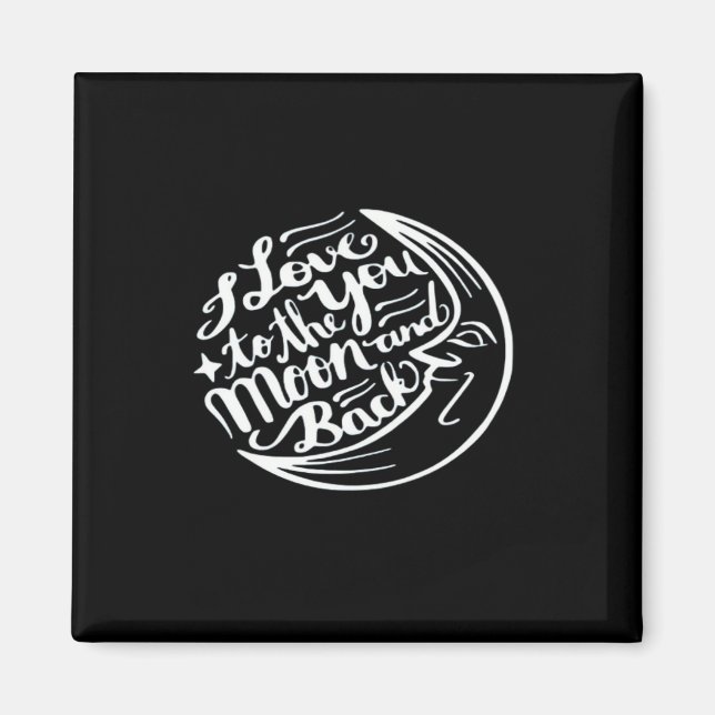 I Love You To The Moon And Back Artistic Design  Magnet (Front)
