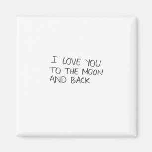 I Love You To The Moon And Back Artistic Design Magnet