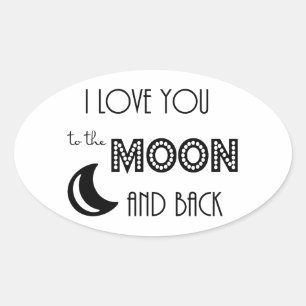 i love you to the moon and back black white oval sticker