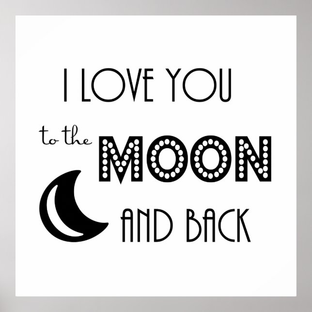i love you to the moon and back black white poster (Front)