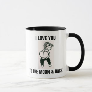 I LOVE YOU TO THE MOON AND BACK BUTT COFFEE MUG
