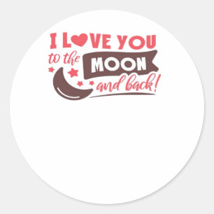 I Love You To The Moon And Back Calm Refined Aesth Classic Round Sticker
